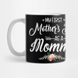 My first Mother's Day as a Mommy New Mom Mothers Day 2024 Mug